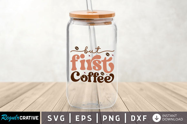 But first coffee SVG SVG Regulrcrative 