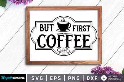 But first coffee SVG SVG Regulrcrative 