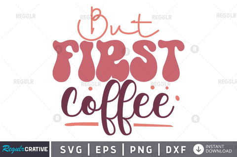 But first coffee SVG SVG Regulrcrative 