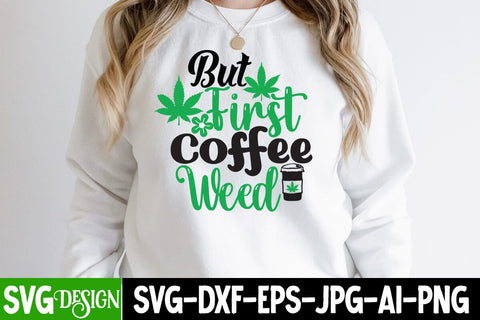 But First Coffee Weed SVG Cut File, But First Coffee Weed SVG Quotes SVG BlackCatsMedia 