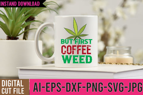 But First Coffee Weed SVG Cut File SVG BlackCatsMedia 