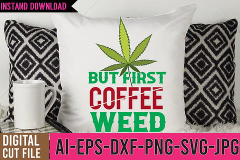But First Coffee Weed SVG Cut File SVG BlackCatsMedia 