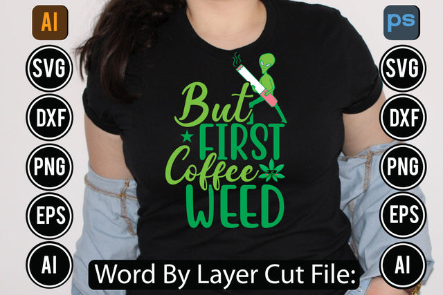 But First Coffee Weed Svg Cut File SVGs,quotes-and-sayings,food-drink,mini-bundles,print-cut,on-sale, SVG DesignPlante 503 