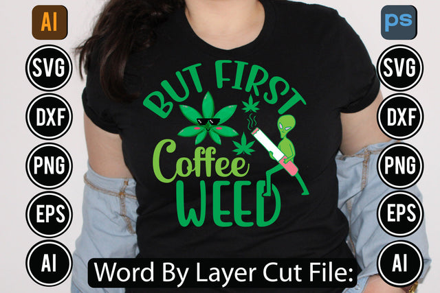 But First Coffee Weed Svg Cut File SVGs,quotes-and-sayings,food-drink,mini-bundles,print-cut,on-sale, SVG DesignPlante 503 