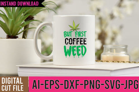 But First Coffee Weed SVG Cut Files SVG BlackCatsMedia 