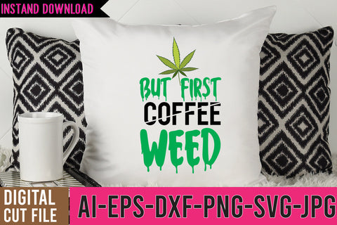 But First Coffee Weed SVG Cut Files SVG BlackCatsMedia 