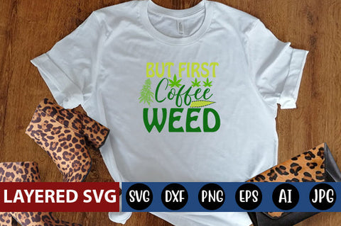 But First Coffee Weed SVG cute file SVG Blessedprint 