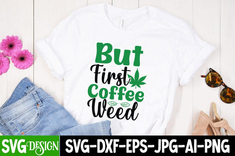 But First Coffee Weed SVG Design, But First Coffee Weed SVG Cut File, Ganja Smoker SVG Cut File, Weed SVG Design, Ganja Smoker Sublimation Design,Cannabis SVG Cut File, Cannabis SVG Design, Cannabis SVG design SVG BlackCatsMedia 