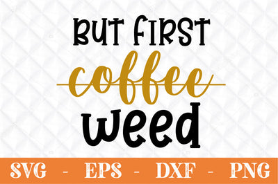 But first coffee weed svg SVG Svgcraft 