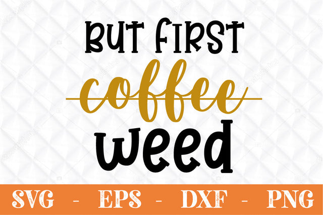 But first coffee weed svg SVG Svgcraft 