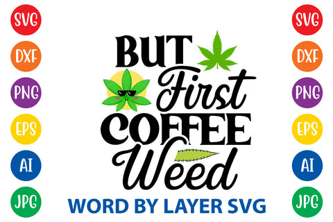 But First Coffee Weed, WEED SVG Cut File SVG Rafiqul20606 