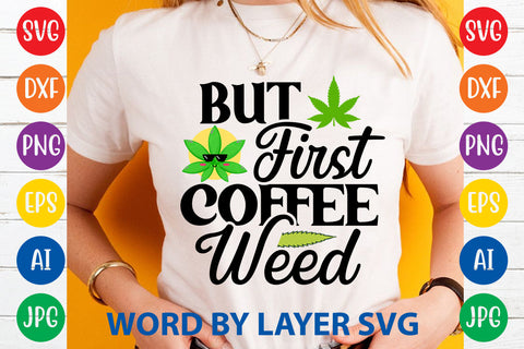 But First Coffee Weed, WEED SVG Cut File SVG Rafiqul20606 