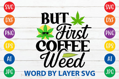 But First Coffee Weed, WEED SVG Cut File SVG Rafiqul20606 