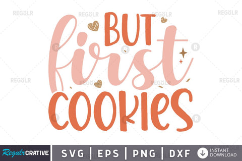 But first cookies SVG SVG Regulrcrative 