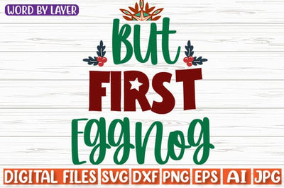 but First Eggnog SVG cut file SVG Blessedprint 