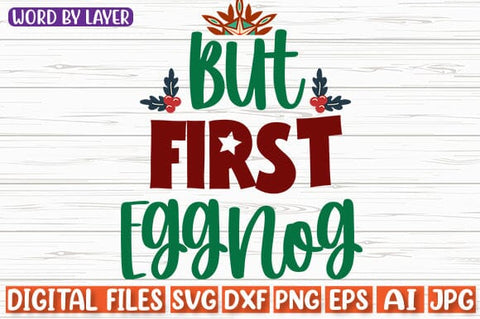 but First Eggnog SVG cut file SVG Blessedprint 