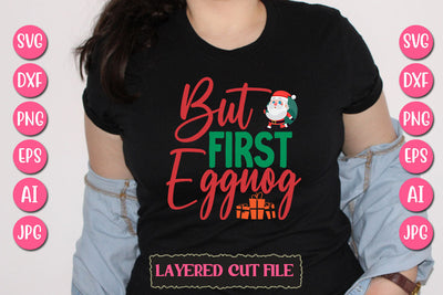 But First Eggnog SVG Cut File SVG Newmockups 