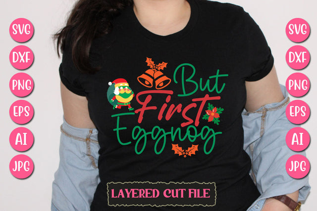 But First Eggnog SVG Cut File SVG Newmockups 