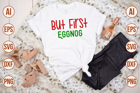 But First Eggnog-svg SVG orpitasn 