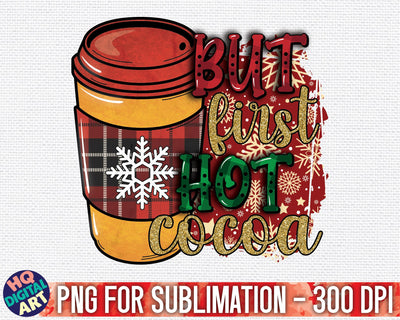 But first hot cocoa Christmas PNG Sublimation SVG HQDigitalArt 