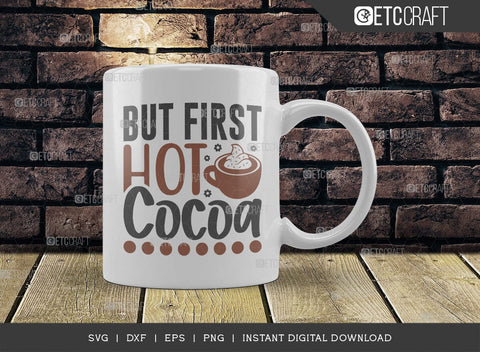But First Hot Cocoa SVG Cut File, Hot Chocolate Lover Svg, Hot Chocolate Quotes, Hot Chocolate Cutting File, TG 00886 SVG ETC Craft 