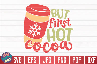 But first hot cocoa SVG | Funny Christmas Quote SVG HQDigitalArt 
