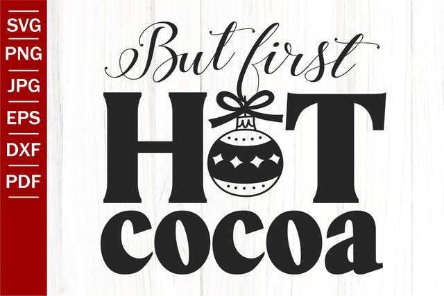But First Hot Cocoa SVG | Winter SVG | Christmas SVG SVG SeventhHeavenStudios 