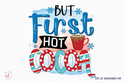 But First Hot Cocoa | Winter PNG Sublimation Sublimation CraftLabSVG 