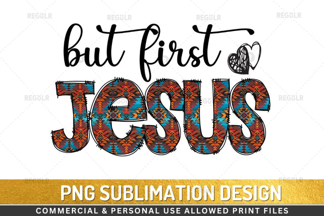 But first jesus Sublimation Design Sublimation Regulrcrative 