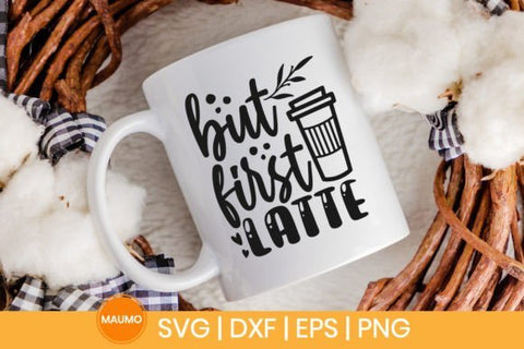 But first latte | Coffee svg quotes SVG Maumo Designs 