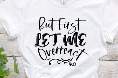 But First Let Me Overreact SVG SVG zoellartz 