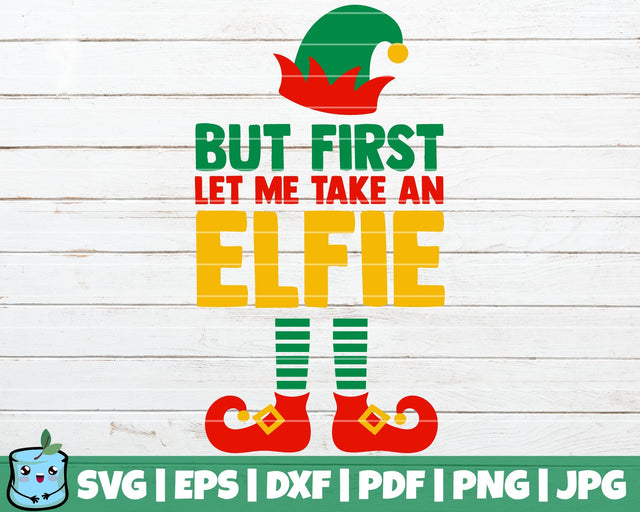 But First Let Me Take An Elfie SVG MintyMarshmallows 