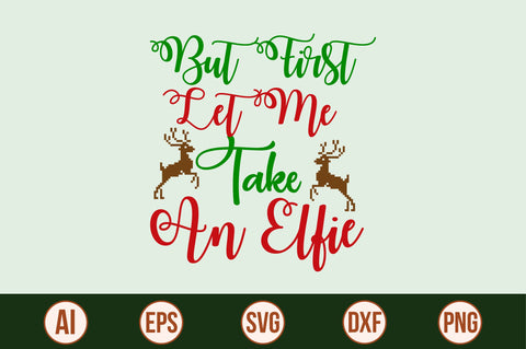 But First Let Me Take an Elfie-svg SVG nirmal108roy 