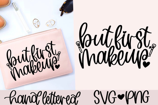 But first makeup svg, makeup bag svg, makeup lover svg, cosmetic bag svg, tote bag svg, hand lettered svg, makeup artist, beauty bag svg SVG AnitaAlyiaLettering 