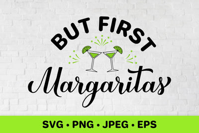 But first margaritas SVG. Funny drinking quote SVG LaBelezoka 