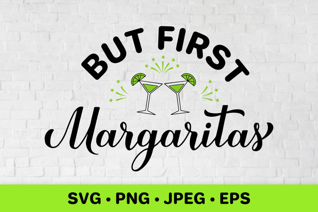 But first margaritas SVG. Funny drinking quote SVG LaBelezoka 