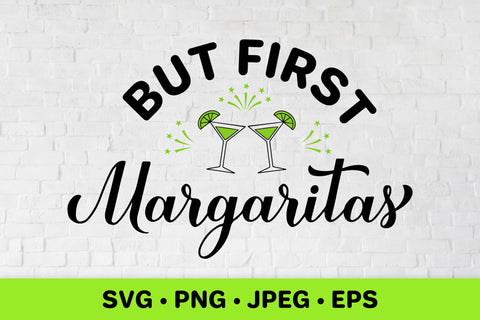 But first margaritas SVG. Funny drinking quote SVG LaBelezoka 