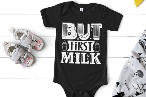 But first milk, baby SVG SVG DESIGNISTIC 