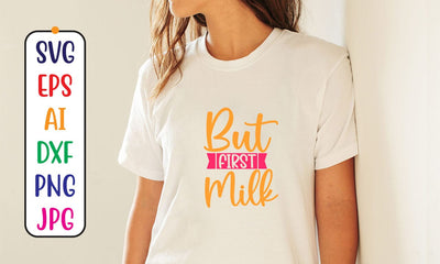 But First Milk SVG Cut File SVG Syaman 