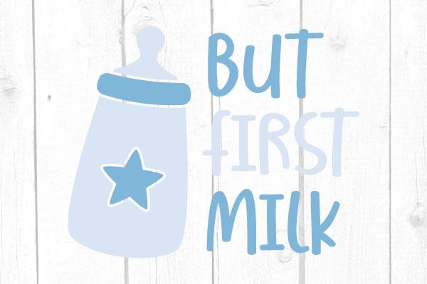 But First Milk Svg SVG cricutfilesmg 