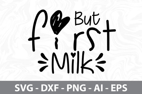 But First Milk svg SVG orpitasn 