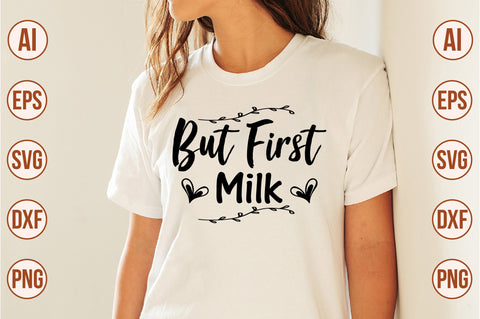 But First Milk- svg SVG orpitasn 