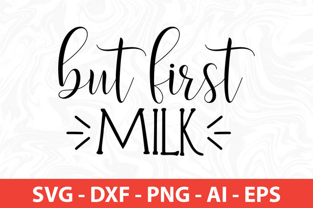 but first milk svg SVG orpitasn 