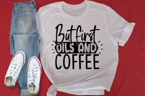 But first Oils & coffee svg SVG designartist 