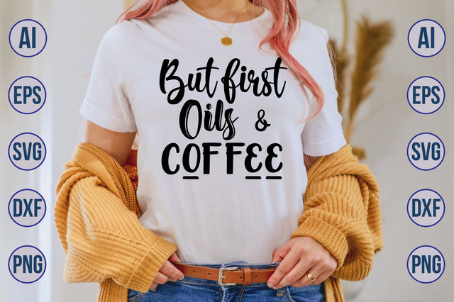 But first Oils & coffee svg SVG nirmal108roy 