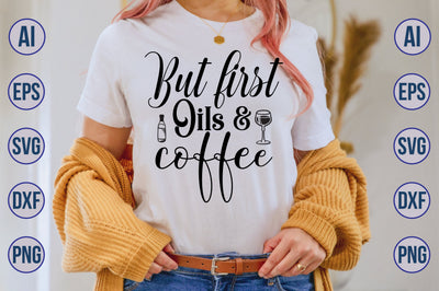 But first Oils & coffee svg SVG nirmal108roy 