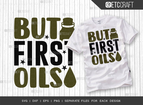 But First Oils SVG Bundle, Essential Oil Svg, Mama Svg, Oil Svg, Oil Therapy Svg, Sayings, Oil Quotes, ETC T00260 SVG ETC Craft 