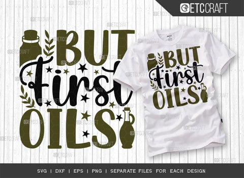 But First Oils SVG Bundle, Essential Oil Svg, Mama Svg, Oil Svg, Oil Therapy Svg, Sayings, Oil Quotes, ETC T00260 SVG ETC Craft 