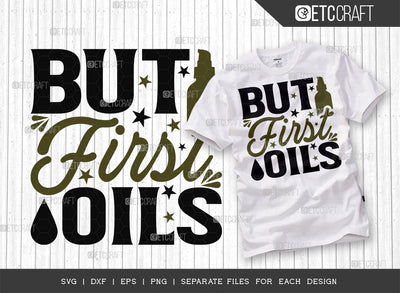 But First Oils SVG Cut File, Essential Oil Svg, Mama Svg, Oil Svg, Oil Therapy Svg, Sayings, Oil Quotes, ETC T00260 SVG ETC Craft 