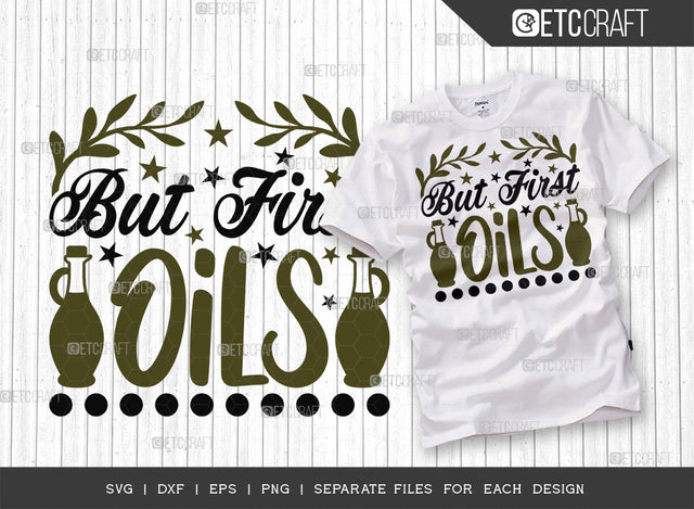 But First Oils SVG Cut File, Essential Oil Svg, Mama Svg, Oil Svg, Oil Therapy Svg, Sayings, Oil Quotes, ETC T00260 SVG ETC Craft 